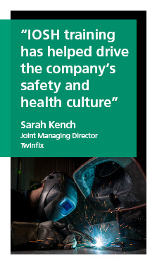 "IOSH training has helped drive the company's safety and health culture" - Sarah Kench, Joint Managing Director, Twinfix
